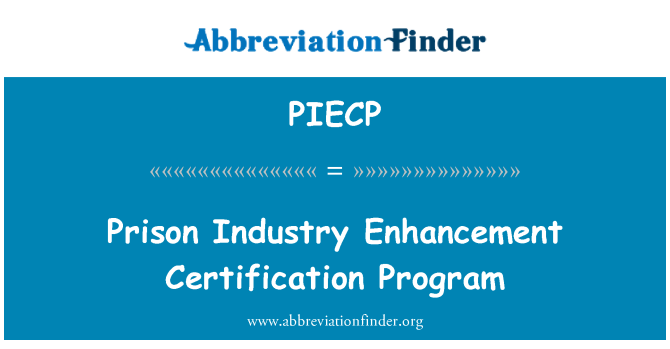 PIECP: Programma di certificazione di prigione industria Enhancement