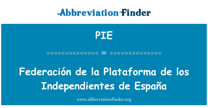 PIE: FederaciÃ³n de la 组织德洛斯罗特无党派人士 de EspaÃ±a