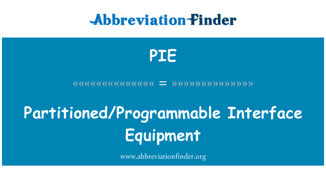 PIE: Partitioned/Programmable Interface Equipment