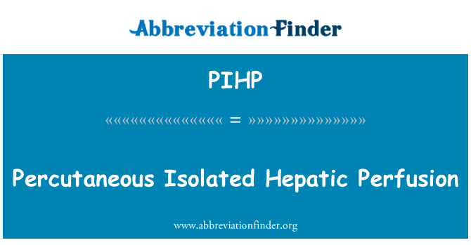 PIHP: 經皮肝臟隔離的灌注