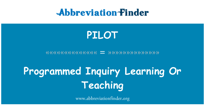 PILOT: Programmed Inquiry Learning Or Teaching