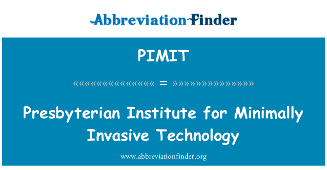 PIMIT: Presbyterian Institute for Minimally Invasive Technology