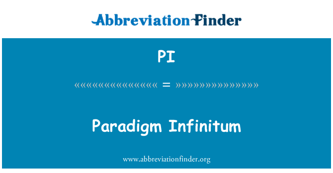 PI: Paradigm Infinitum