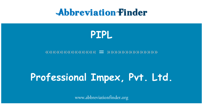PIPL: Pwofesyonèl Impex, Pvt. Ltd.