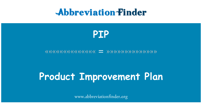 PIP: Product Improvement Plan