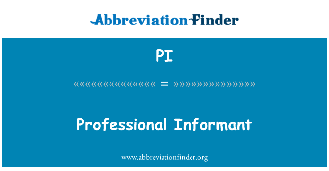 PI: Professional Informant