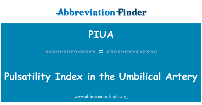 PIUA: Pulsatility Indeks arteri Umbilical