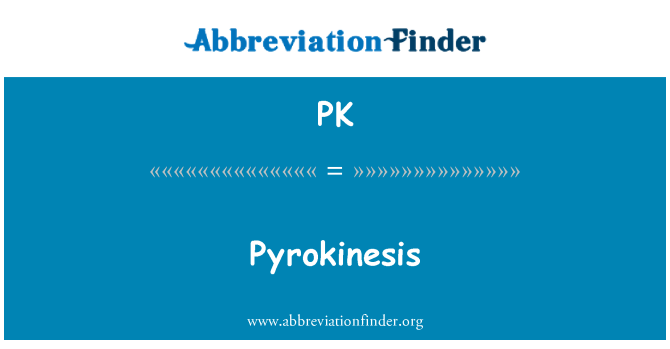 PK: Pyrokinesis
