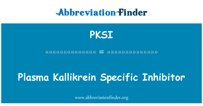 PKSI: Plasma Kallikrein Specific Inhibitor