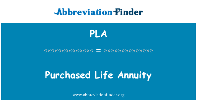 PLA: Purchased Life Annuity