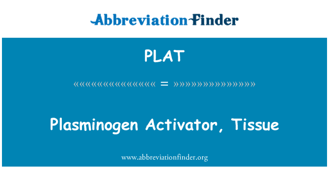 PLAT: Plasminogen Activator, papye twalèt