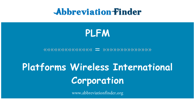 PLFM: Platformy Wireless International Corporation