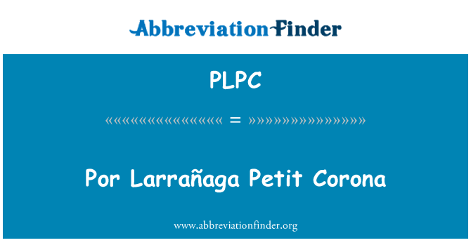PLPC: Petit Corona por Larrañaga