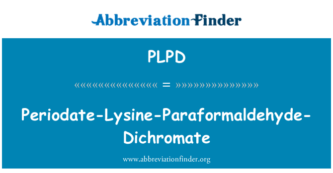 PLPD: Periodate-lizīns-paraformaldehīds-dihromāts