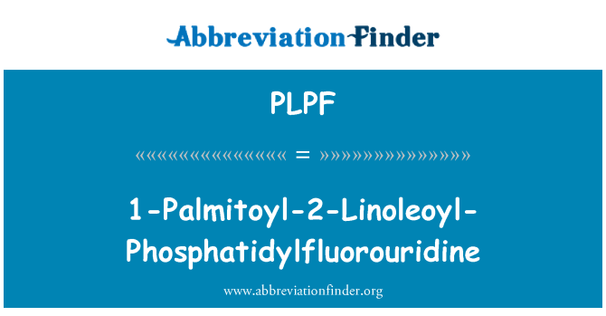 PLPF: 1-Palmitoyl-2-Linoleoyl-Phosphatidylfluorouridine
