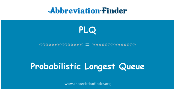 PLQ: Probabiliste plus longue file d'attente