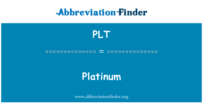 PLT: Platina