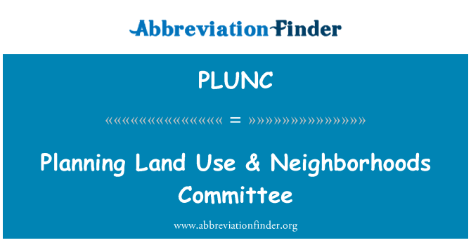 PLUNC: Planning Land Use & Neighborhoods Committee