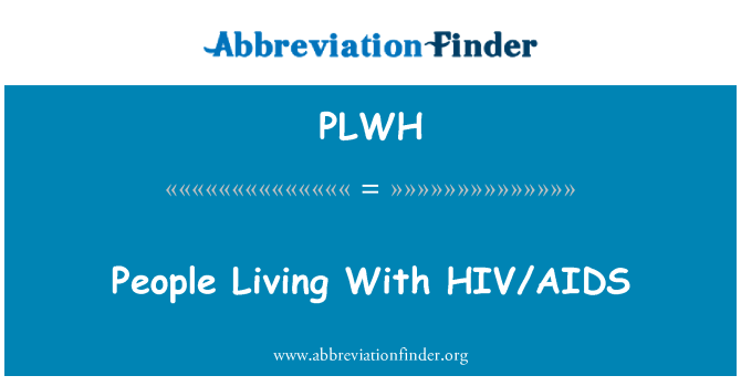 PLWH: HIV/AIDS ile yaşayan insan