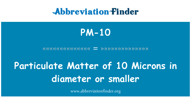 PM-10: เรื่องฝุ่นของ 10 Microns เส้นผ่านศูนย์กลาง หรือขนาดเล็ก