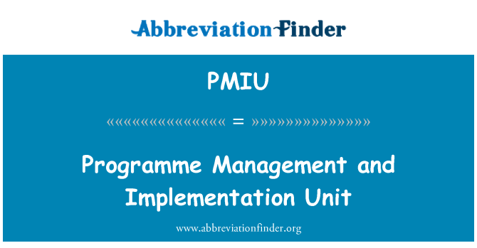 PMIU: Programme Management and Implementation Unit