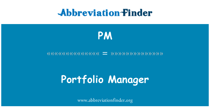 PM: Portfolio Manager