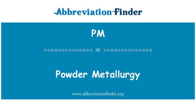 PM: Pulvermetallurgie