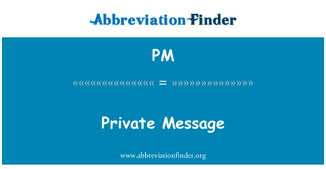 PM: Private Message