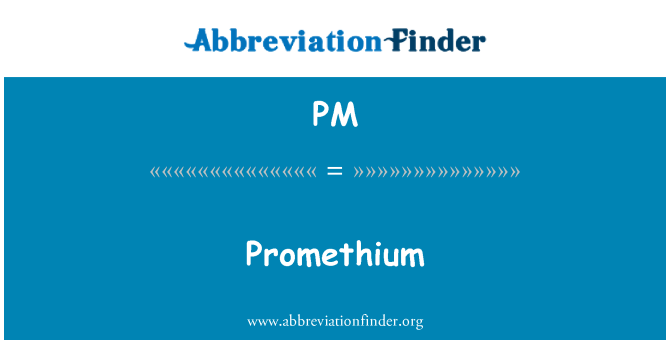 PM: : Promethium • prométhium