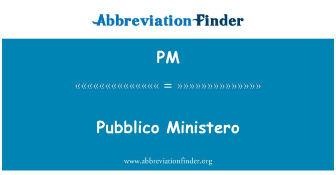 PM: Pubblico Ministero