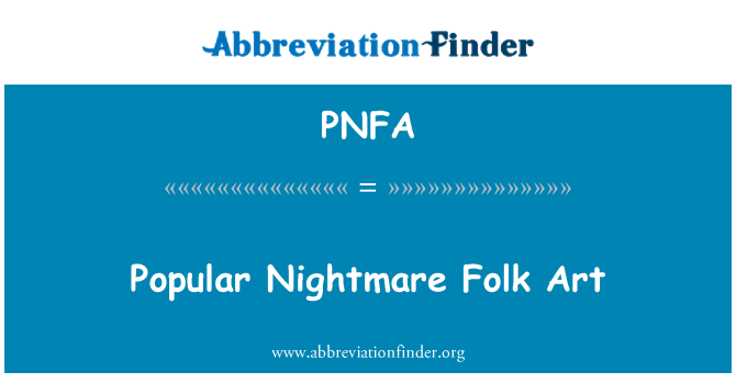 PNFA: Popular Nightmare Folk Art