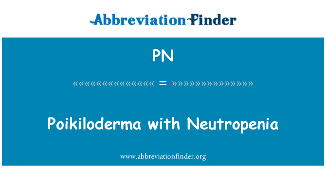 PN: Poikiloderma s neutropenie