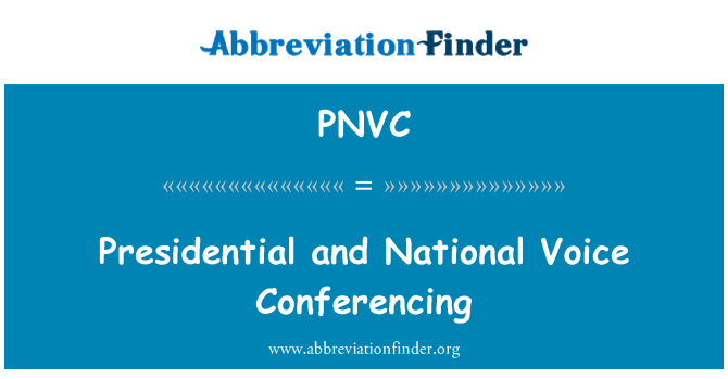 PNVC: Президентські та національних голосових конференцій