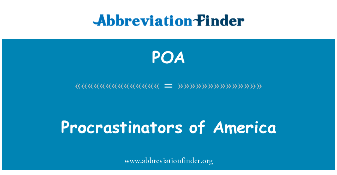 POA: Procrastinators of America