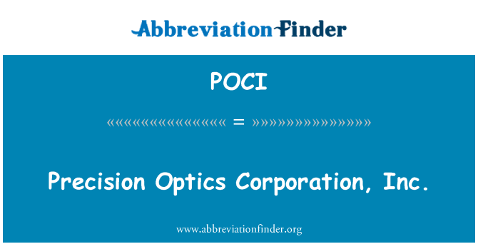 POCI: Precision optica Corporation, Inc