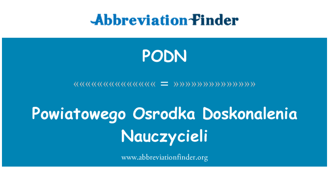 PODN: Powiatowego Osrodka Doskonalenia Nauczycieli