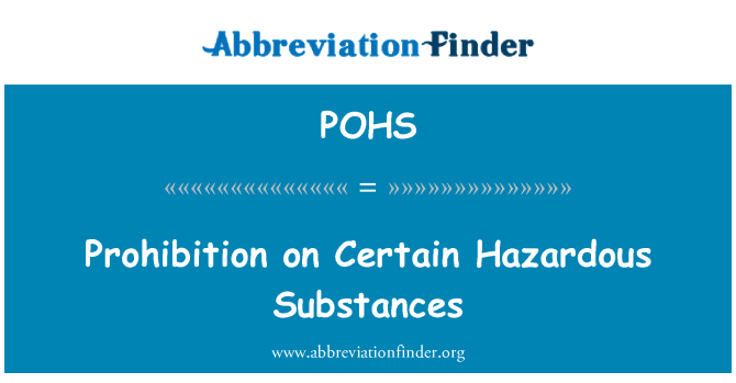 POHS: Prohibition on Certain Hazardous Substances