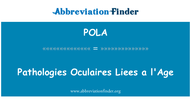 POLA: Patologických Oculaires Liees l'Age