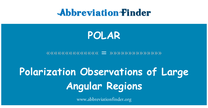 POLAR: Polarisering observationer af store kantede regioner
