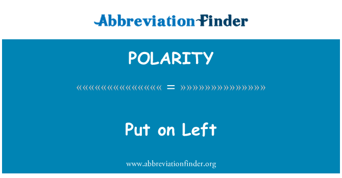 POLARITY: Put on Left