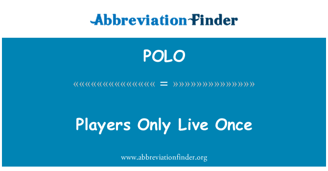 POLO: Players Only Live Once