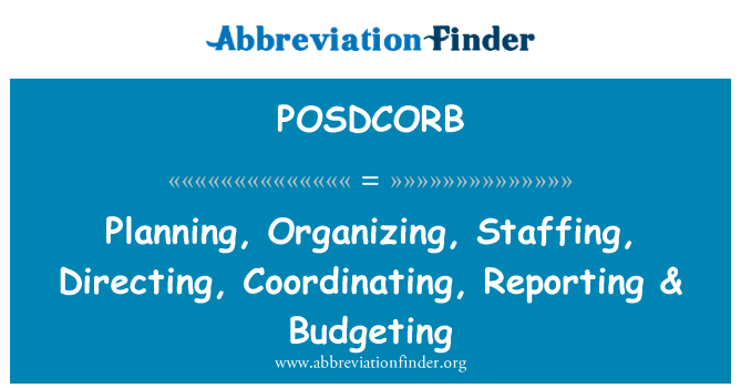 POSDCORB: Plánovanie, organizovanie, personálne, réžia, koordináciu, hlásenia & rozpočtovanie