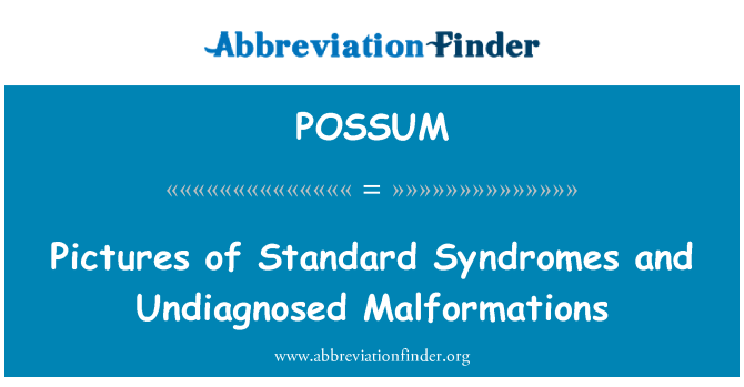 POSSUM: Standartinis sindromų ir nediagnozuota apsigimimų nuotraukas
