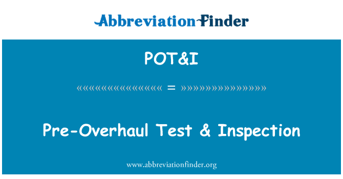 POT&I: Pre overhaling Test & inspeksjon