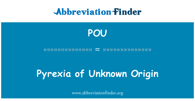 POU: Pyrexia of Unknown Origin