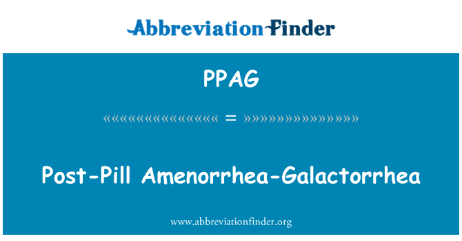 PPAG: Post-Pill Amenorrhea-Galactorrhea