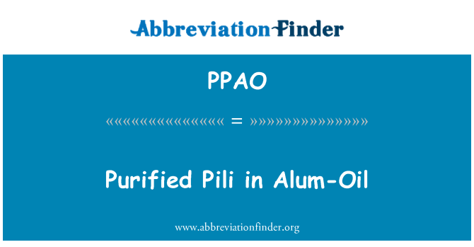 PPAO: Purified Pili in Alum-Oil
