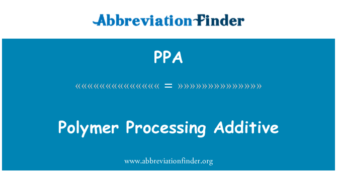 PPA: Prosesu polymer ychwanegyn
