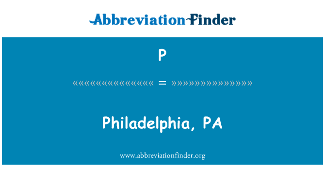 P: Philadelphia, PA