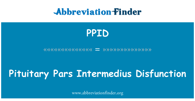 PPID: Disfunction Intermedius pituitary Pars